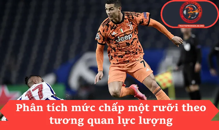Phân tích mức chấp một rưỡi theo tương quan lực lượng